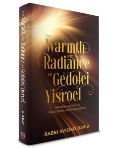 The Warmth & Radiance of Gedolei Yisroel