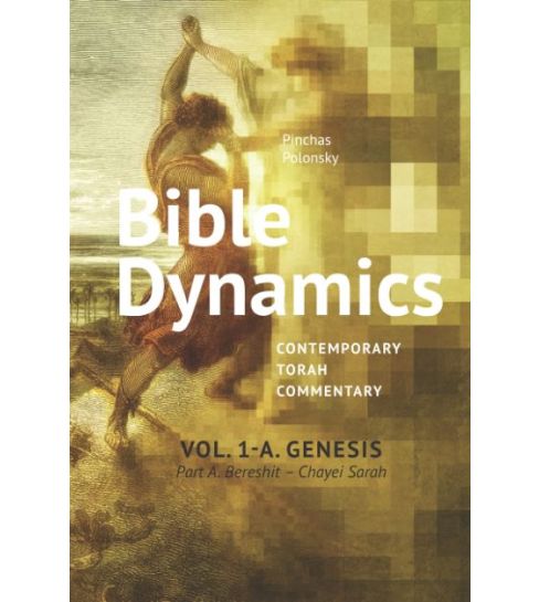 Bible Dynamics Genesis - Contemporary Torah Commentary Part A Bereshit - Chayei Sarah